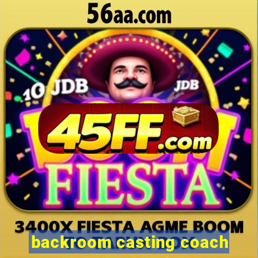backroom casting coach
